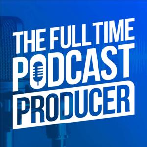 Fulltime Podcast Producer