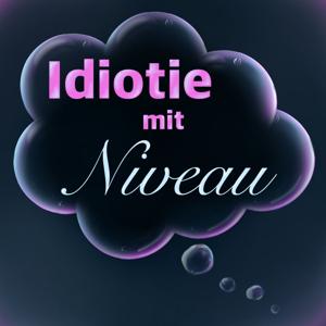 Idiotie mit Niveau