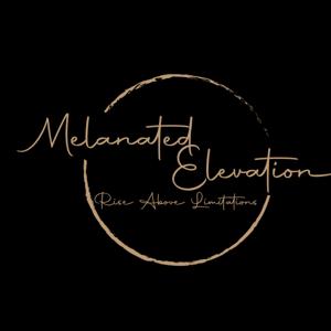 Melanated Elevation - (Rise Above Limitations)