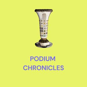 Podium Chronicles