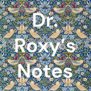 Dr. Roxy’s Notes