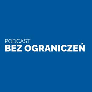 Podcast BEZ OGRANICZEŃ