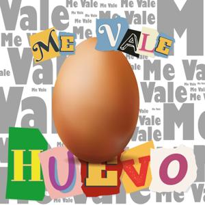 ME VALE HUEVO