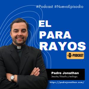 El Pararayos | Viviendo la fe con el Padre Jonathan