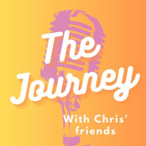 The Journey with Chris' Friends