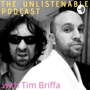The Unlistenable Podcast with Tim Briffa