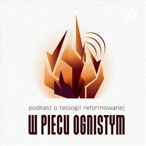 W piecu ognistym. Podcast o teologii reformowanej.