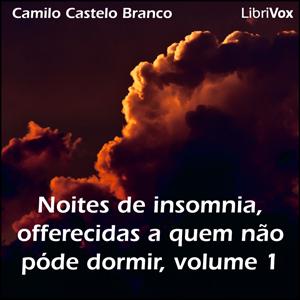 Noites de insomnia, offerecidas a quem não póde dormir, volume 1 by Camilo Castelo Branco (1825 - 1890)