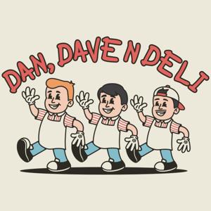 Dan, Dave n Deli