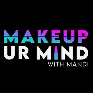 Makeup Ur Mind with Mandi