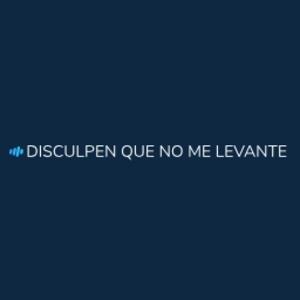 Disculpen que no me levante