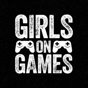 The Girls on Games Podcast by Girls on Games