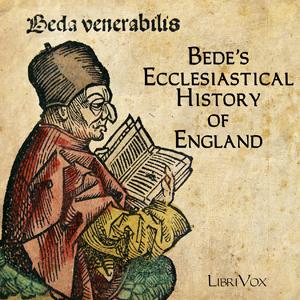 Bede's Ecclesiastical History of England by The Venerable Bede (673 - 735) by LibriVox