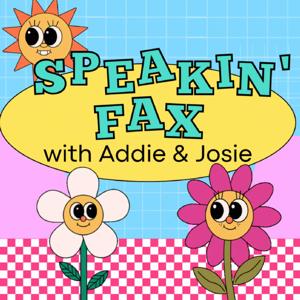 Speakin' Fax with Addie & Josie