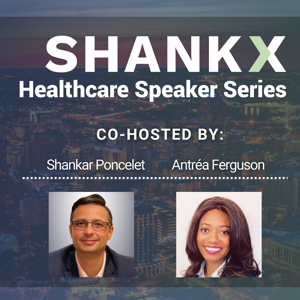 SHANKX Healthcare Speaker Series