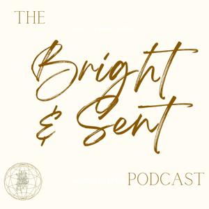 The Bright and Sent Podcast