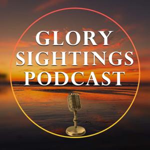 Glory Sightings Podcast