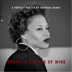 BROKE IS A STATE OF MIND