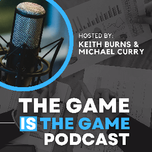The Game Is The Game Podcast