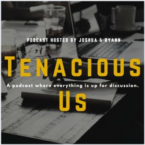 Tenacious Us