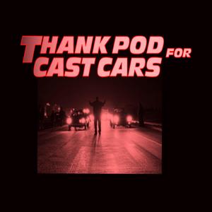 Thank Pod for Cast Cars