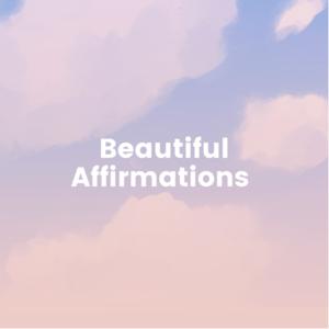Beautiful Affirmations