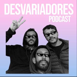 Desvariadores Podcast