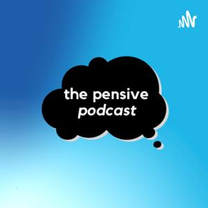 The Pensive Podcast