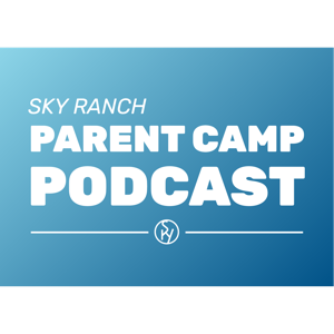 Sky Ranch Camps Parent Podcasts