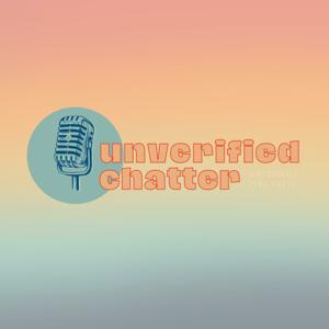 Unverified Chatter - Zero Facts. Zero Evidence.