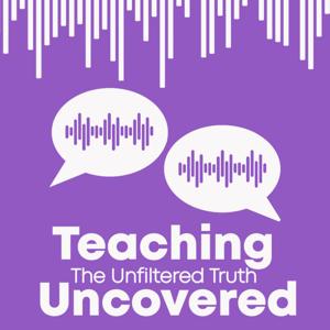 Teaching Uncovered: The Unfiltered Truth