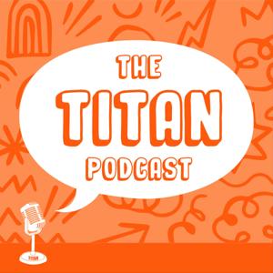 The Titan Podcast