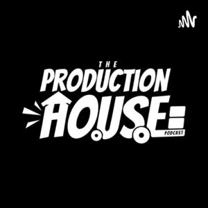The Production House Podcast