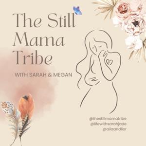 The Still Mama Tribe by The Still Mama Tribe