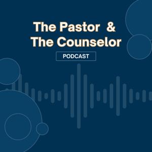 The Pastor & The Counselor