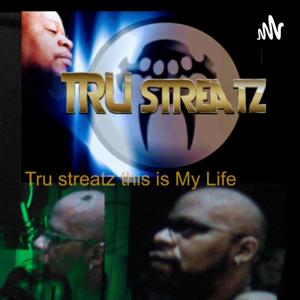 Tru Streatz This is my life [Can you Relate]