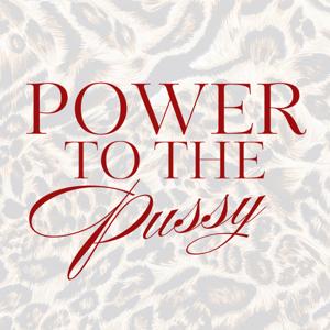 Power to the Pussy