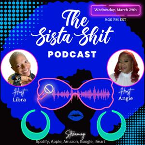 The Sista Shit Podcast