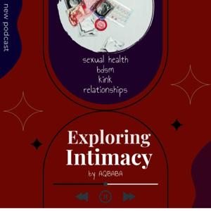 exploring🔥intimacy : "A journey through kink/BDSM , fetishes and relationships