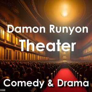 Damon Runyon: Comedy and Drama