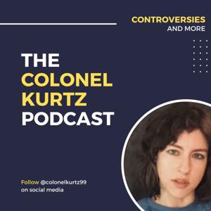 The Colonel Kurtz Podcast
