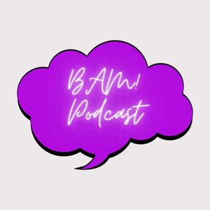 BAM Podcast