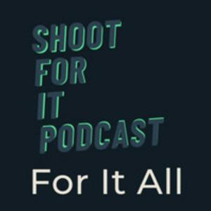 Shoot For It Podcast
