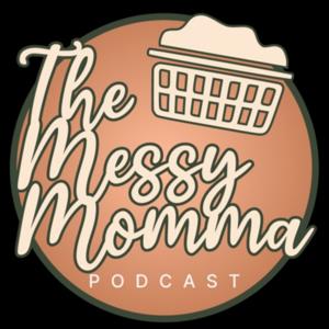 The Messy Momma Podcast