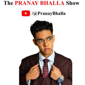 The PRANAY BHALLA Show