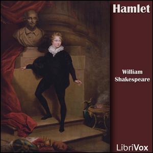 Hamlet (version 3) by William Shakespeare (1564 - 1616) by LibriVox