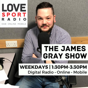 The James Gray Show on Love Sport Radio
