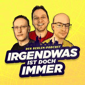 Der BERLIN-Podcast: Irgendwas ist doch immer! (iidi)