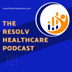 The Resolv Healthcare Podcast