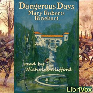 Dangerous Days by Mary Roberts Rinehart (1876 - 1958)